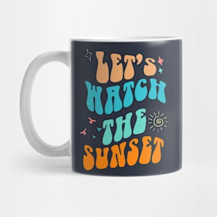 Let's Go Watch The Sunset Shirt - Summer Vibes Mug